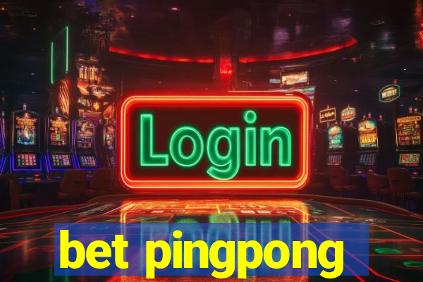 bet pingpong